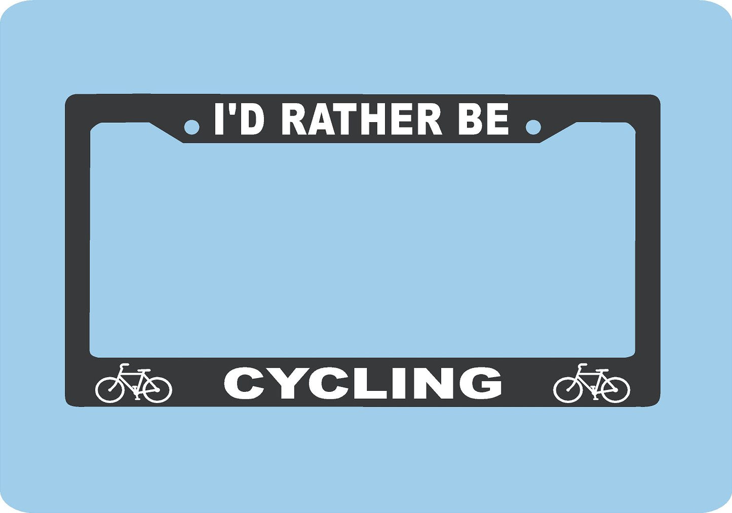 I Would Rather Be Cycling License Plate Frame | Cyclist Gift | USA Made