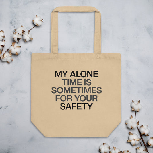 " My Alone Time is Sometime for Your Safety" Sassy Quote Organic Cotton Tote Bag