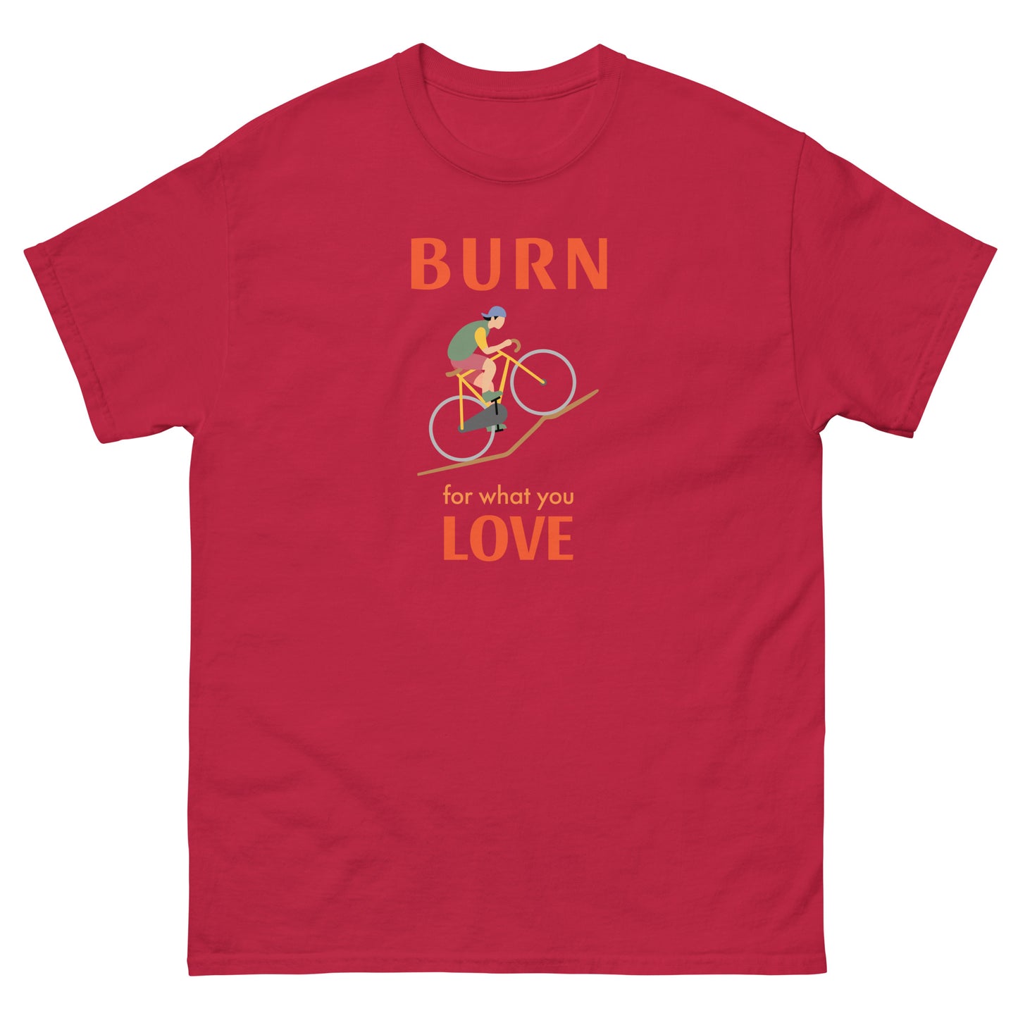 Burn for what you Love Mens Cycling Graphic Classic T Shirt