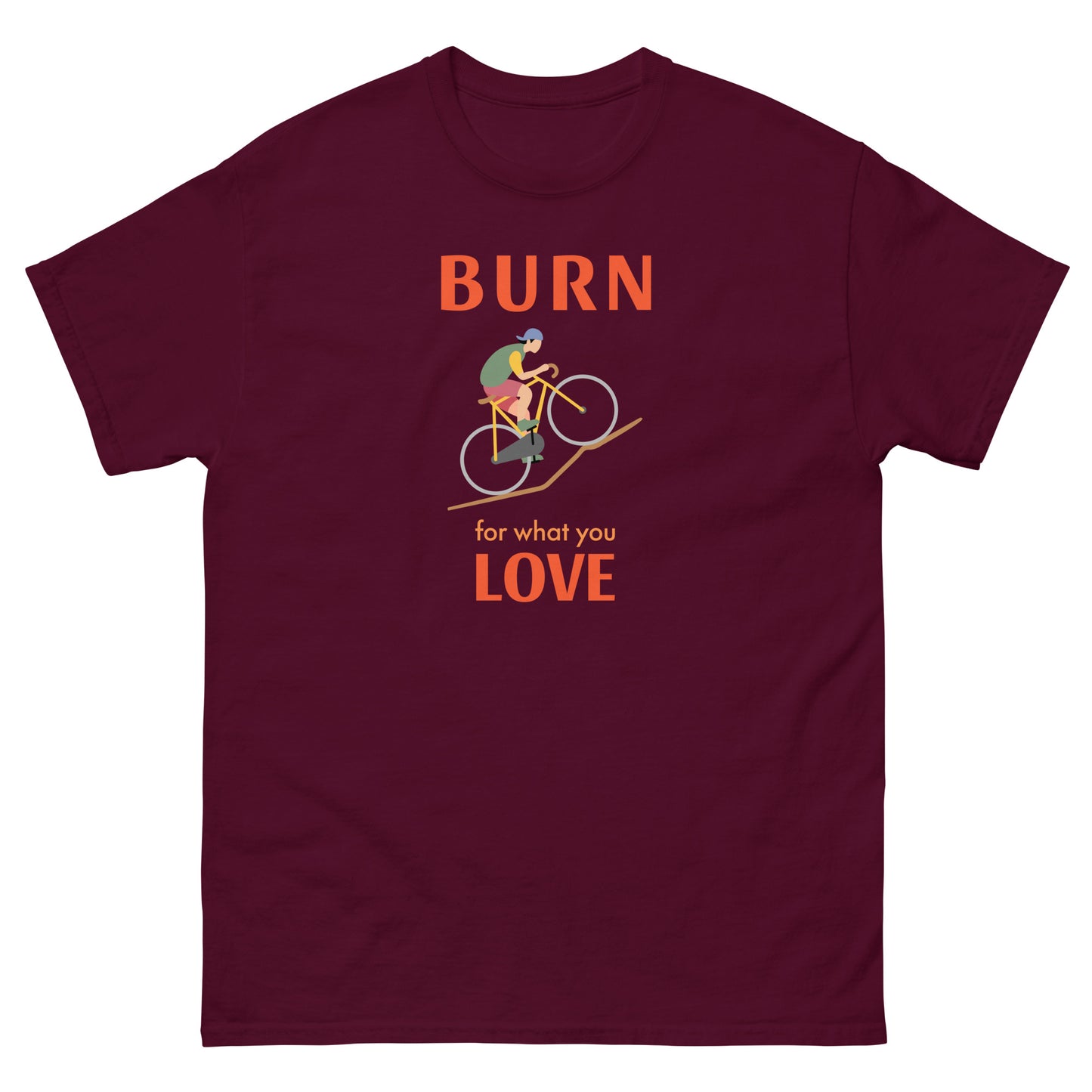 Burn for what you Love Mens Cycling Graphic Classic T Shirt