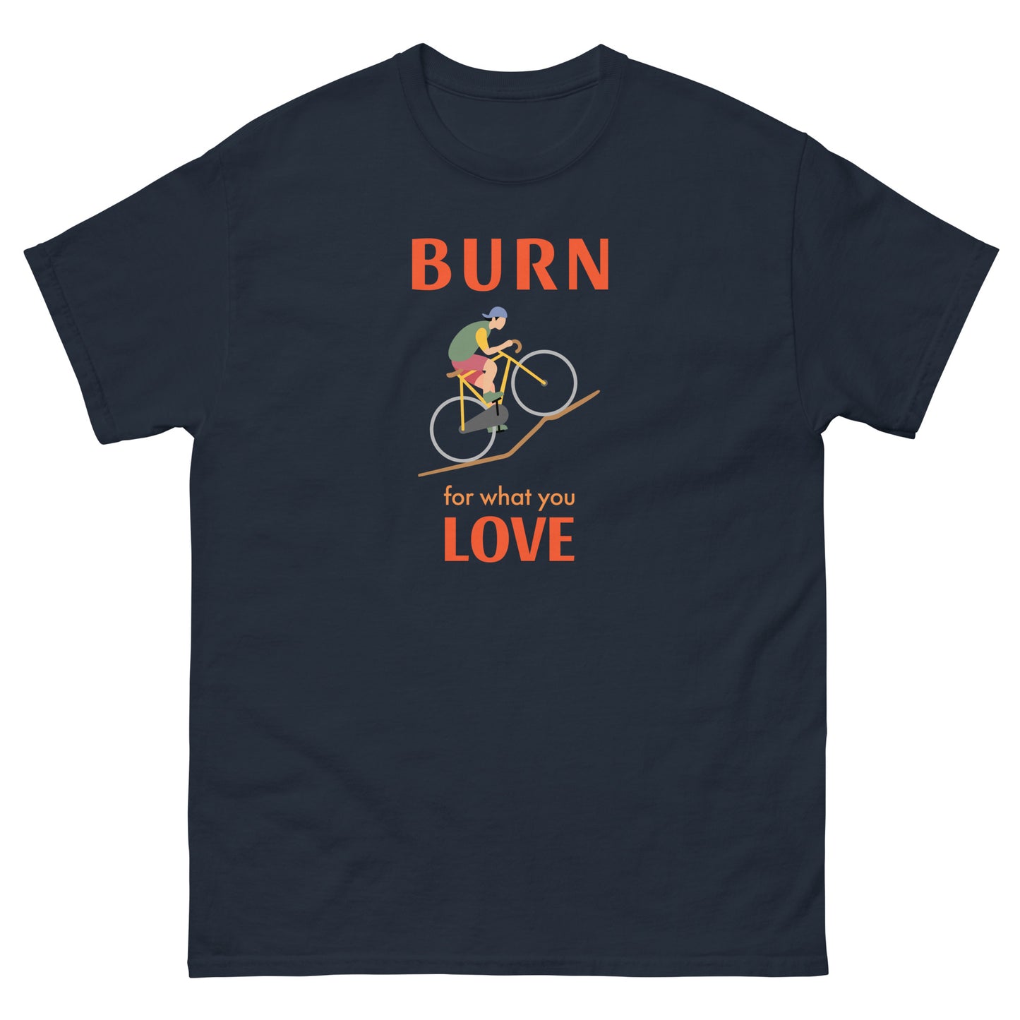Burn for what you Love Mens Cycling Graphic Classic T Shirt