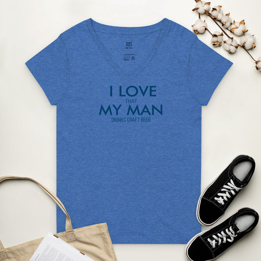 "I Love That my Man Drinks Craft Beer" Women’s recycled v-neck t-shirt