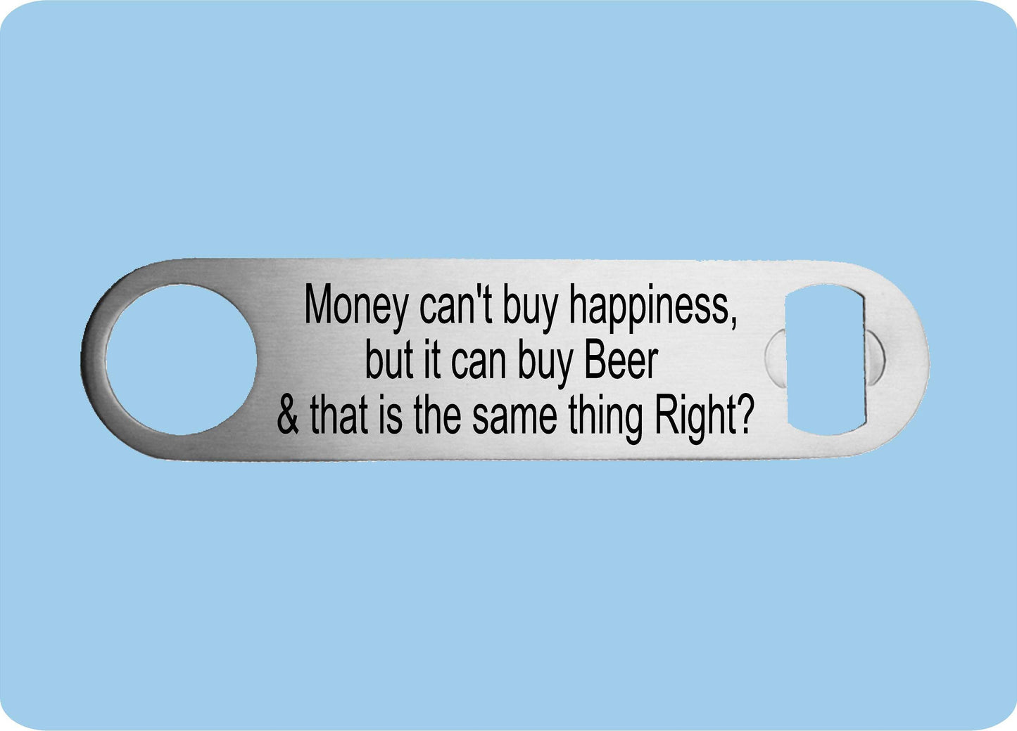 Money can buyer happiness, but it can buy beer Speed Bottle Opener |  Beer Gift